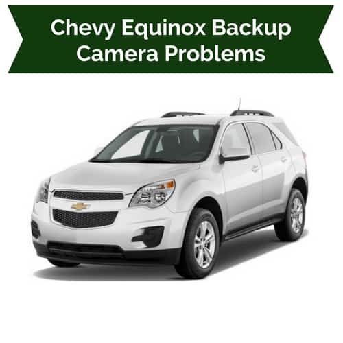 Chevrolet Equinox Backup Camera Problems 