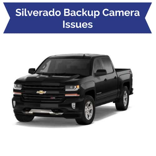 Silverado-Sierra Backup Camera Problems