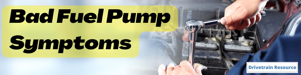 Bad Fuel Pump Symptoms