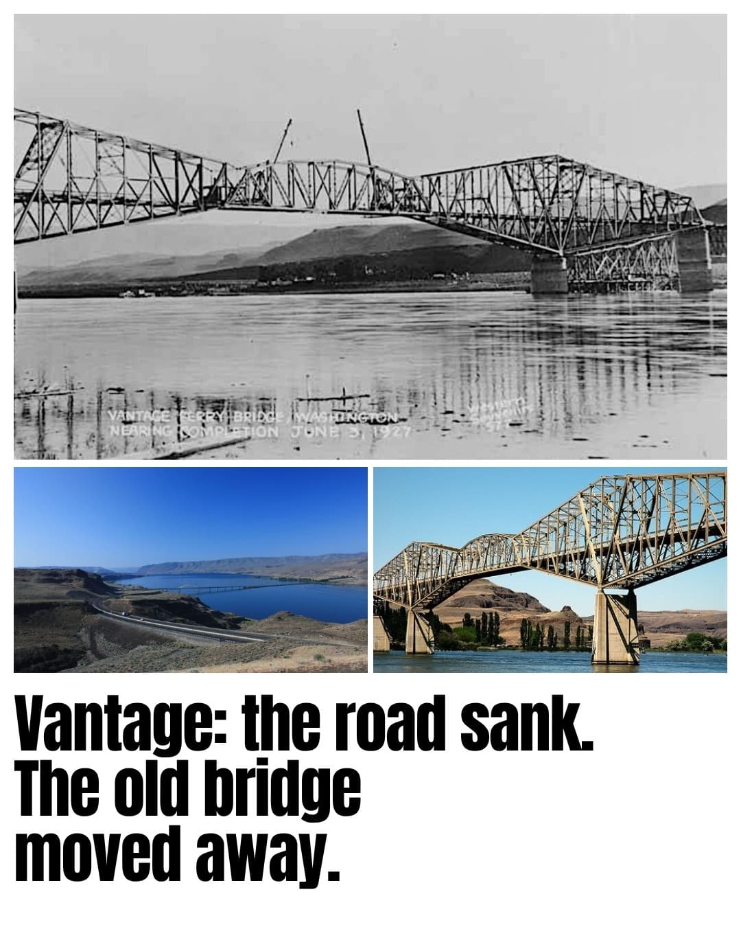 The first Vantage Bridge nearing completion in 1927. Below: today’s I-90 crossing and the original steel span in its second home at Lyons Ferry.